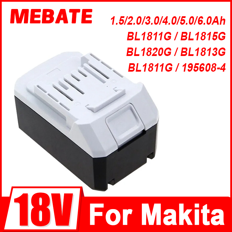 Power Tools Battery - 1.5/2.0/3.0/4.0/5.0/6.0Ah For Makita BL1813G Li-ion 18V